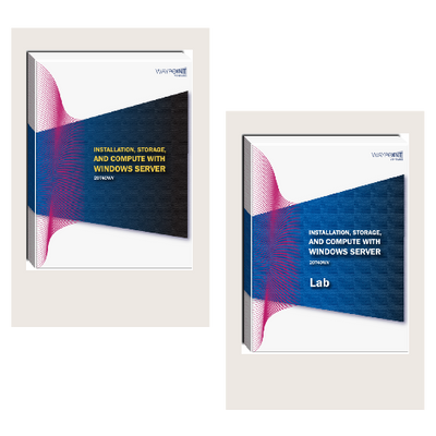 20740WV (55382): Installation, Storage, and Compute with Windows Server Courseware 20740WV (55382): Installation, Storage, and Compute with Windows Server Courseware