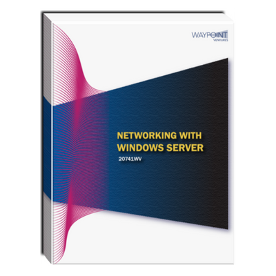20741WV (55349): Networking with Windows Server Courseware 20741WV (55349): Networking with Windows Server Courseware