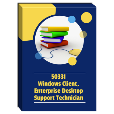 50331D: Windows Client, Enterprise Desktop Support Technician Courseware 50331D: Windows Client, Enterprise Desktop Support Technician Courseware