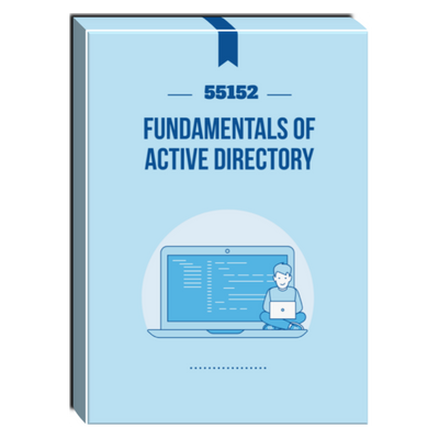 55152: Fundamentals of Active Directory Courseware 55152: Fundamentals of Active Directory Courseware