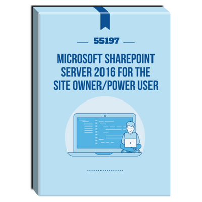 55197: Microsoft SharePoint Server 2016 for the Site Owner/Power User Courseware 55197: Microsoft SharePoint Server 2016 for the Site Owner/Power User Courseware