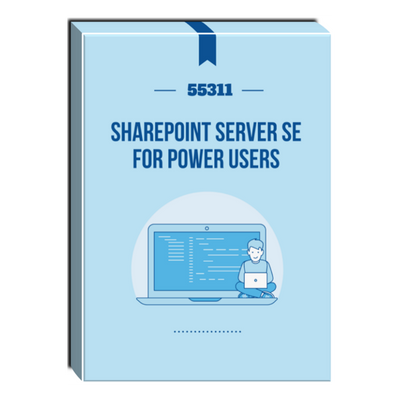 55311: SharePoint Server SE for Power Users Courseware 55311: SharePoint Server SE for Power Users Courseware