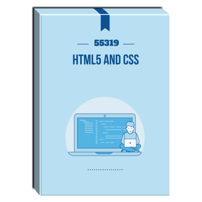 55319: HTML5 and CSS Courseware 55319: HTML5 and CSS Courseware