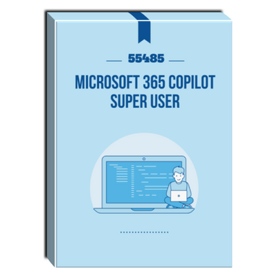 55485 - Microsoft 365 Copilot Super User Courseware 55485 - Microsoft 365 Copilot Super User Courseware