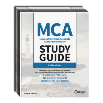 MCA Microsoft Certified Associate Azure Administrator Study Guide: Exam AZ-104 MCA Microsoft Certified Associate Azure Administrator Study Guide: Exam AZ-104
