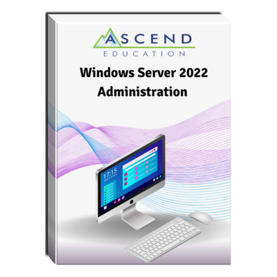 Windows Server 2022 Administration Courseware Windows Server 2022 Administration Courseware
