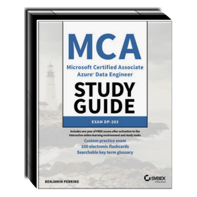 MCA Microsoft Certified Associate Azure Data Engineer Study Guide: Exam DP-203 MCA Microsoft Certified Associate Azure Data Engineer Study Guide: Exam DP-203