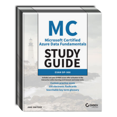MC Microsoft Certified Azure Data Fundamentals Study Guide: Exam DP-900 MC Microsoft Certified Azure Data Fundamentals Study Guide: Exam DP-900