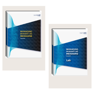 MS203WV: Managing Microsoft 365 Messaging Courseware MS203WV: Managing Microsoft 365 Messaging Courseware