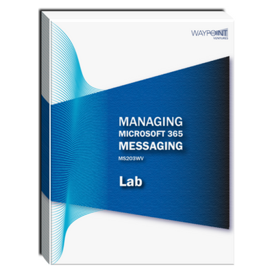 MS203WV: Managing Microsoft 365 Messaging Lab MS203WV: Managing Microsoft 365 Messaging Lab