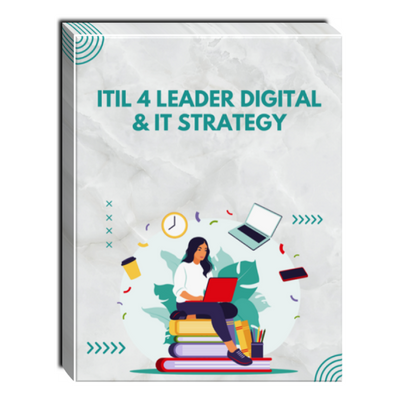 ITIL® 4 Leader: Digital & IT Strategy Self-Paced Training ITIL® 4 Leader: Digital & IT Strategy Self-Paced Training