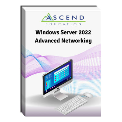 Windows Server 2022 Advanced Networking Courseware Windows Server 2022 Advanced Networking Courseware