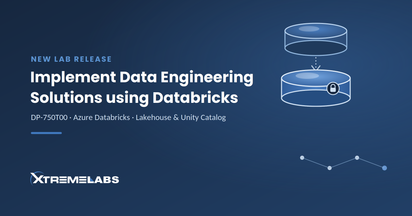 New Lab Release: DP-750T00 – Implement Data Engineering Solutions using Azure Databricks