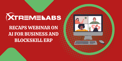 XtremeLabs Recaps Webinar on AI for Business and BlockSkill ERP