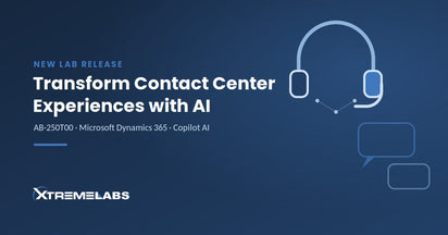 New Lab Release: AB-250T00 – Transform Contact Center Experiences with AI in Dynamics 365