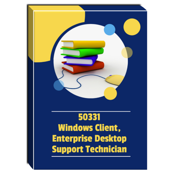 50331D: Windows Client, Enterprise Desktop Support Technician Courseware