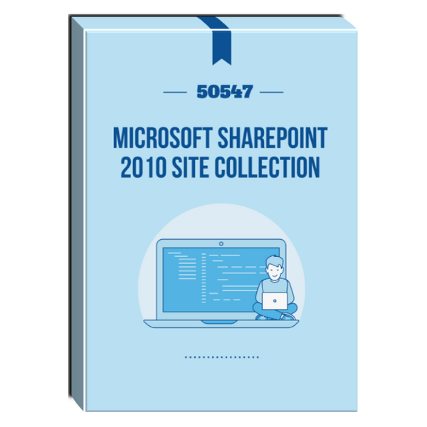 50547: SharePoint 2010 Site Collection and Site Administration Courseware