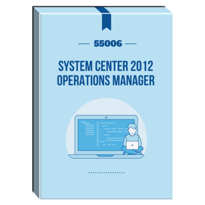 55006: System Center 2012 Operations Manager Courseware – XtremeLabs ...