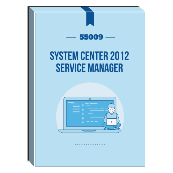 55009 System Center 2012 Service Manager Courseware XtremeLabs