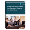 55133: PowerShell for Endpoint Configuration Manager Administrators Courseware - No Hands-on Labs