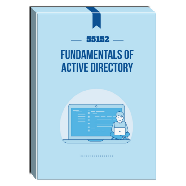 55152: Fundamentals of Active Directory Courseware