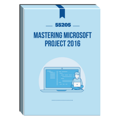 55205: Mastering Microsoft Project 2016 Courseware