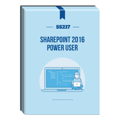 55217: SharePoint 2016 Power User Courseware
