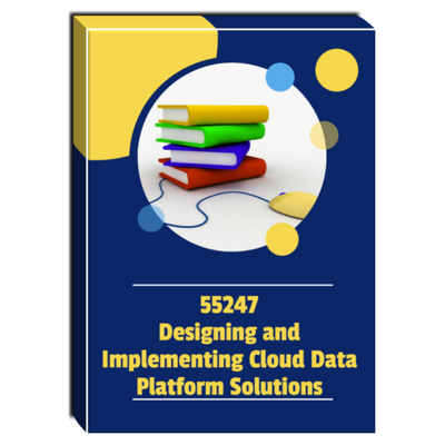 55247A: Designing and Implementing Cloud Data Platform Solutions Cours ...