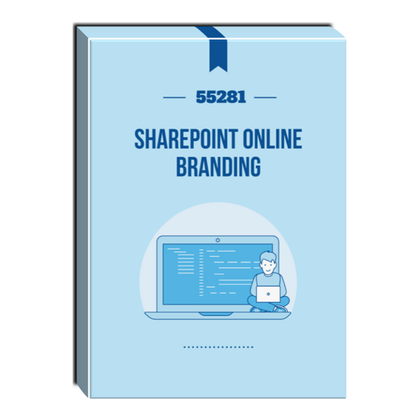 55281: SharePoint Online Branding Courseware