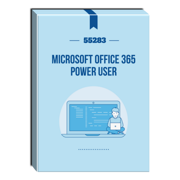 55283: Microsoft Office 365 Power User Courseware