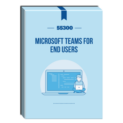 55300: Microsoft Teams for End Users Courseware
