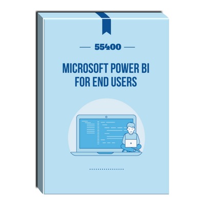 55400: Microsoft Power BI for End Users Courseware