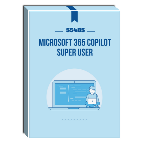 55485 - Microsoft 365 Copilot Super User Courseware