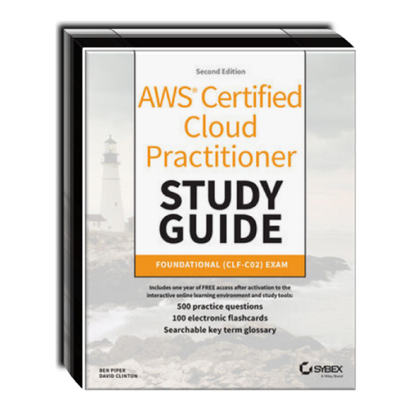 AWS Certified Cloud Practitioner Study Guide With 500 Practice Test Questions: Foundational (CLF-C02) Exam, 2nd Edition