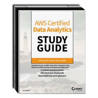 AWS Certified Data Analytics Study Guide: Specialty (DAS-C01) Exam