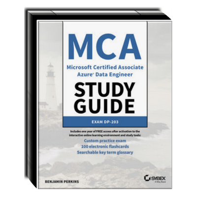 MCA Microsoft Certified Associate Azure Data Engineer Study Guide: Exam DP-203
