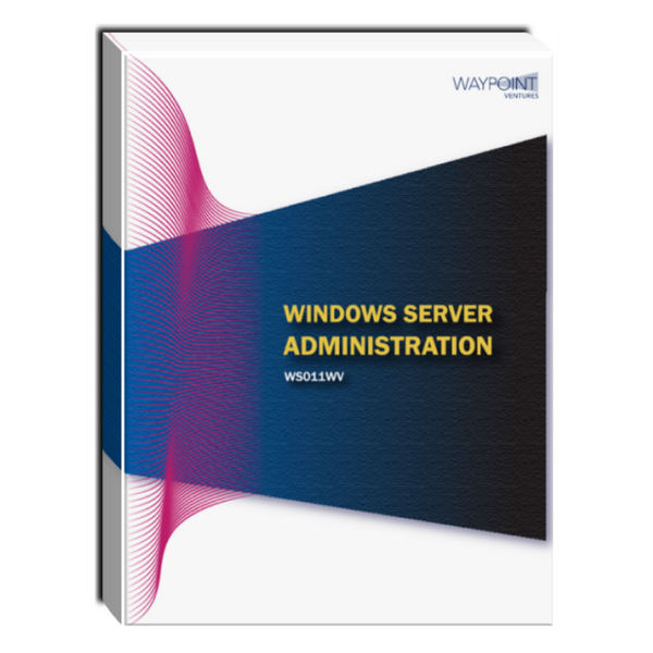 WS011WV (55367): Windows Server Administration Courseware WS011WV (55367): Windows Server Administration Courseware