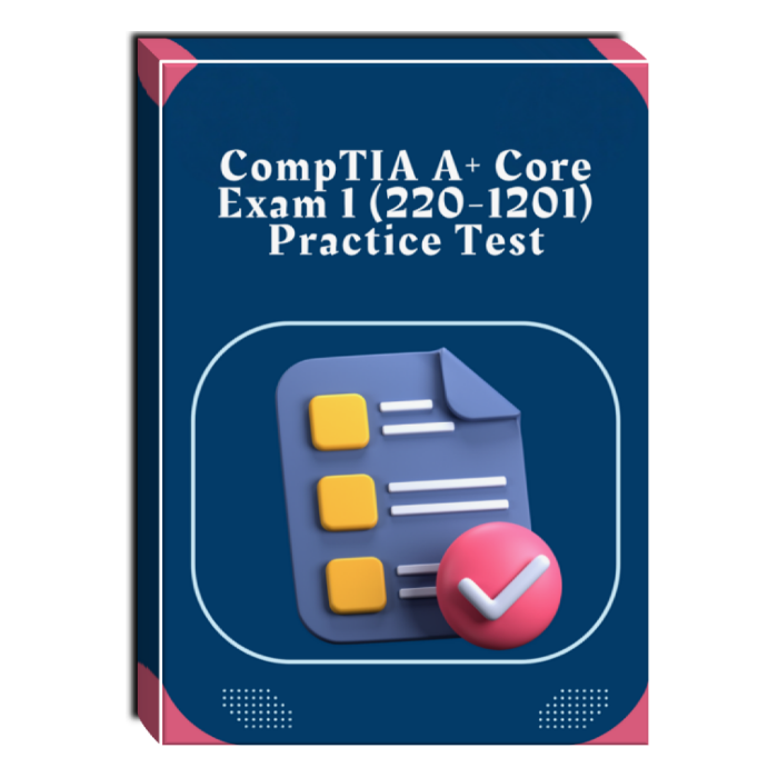 CompTIA A+ Core Exam 1 (220-1201) Practice Test – XtremeLabs Marketplace