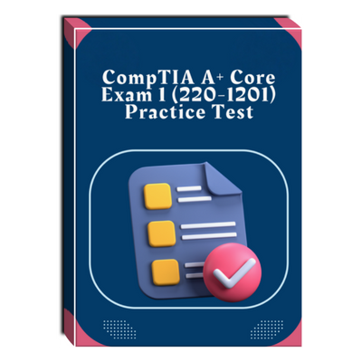 CompTIA A+ Core Exam 1 (220-1201) Practice Test