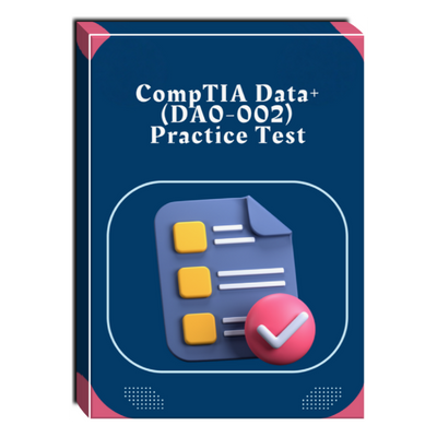 CompTIA Data+ (DA0-002) Practice Test – XtremeLabs Marketplace
